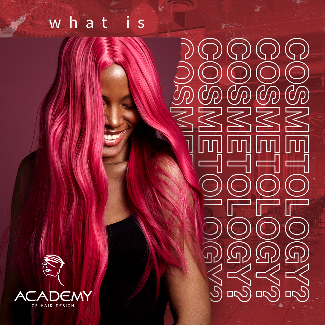 What is Cosmetology? Academy of Hair Design